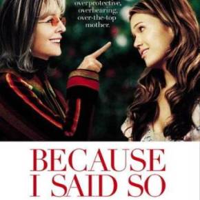 Because I Said So (A PopEntertainment.com Movie&nbsp;Review)