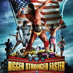 Bigger, Stronger, Faster* (A PopEntertainment.com Movie&nbsp;Review)