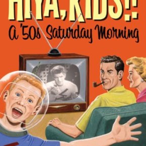 Hiya, Kids!! A ’50s Saturday Morning (A PopEntertainment.com TV on DVD&nbsp;Review)