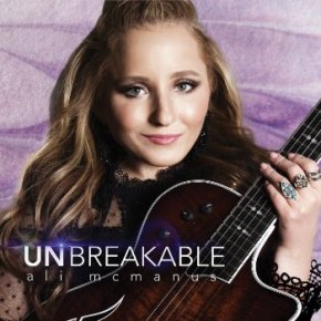 Ali McManus – Unbreakable (A PopEntertainment.com Music&nbsp;Review)