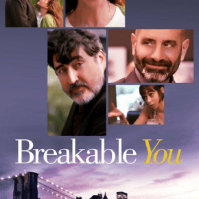 Breakable You (A PopEntertainment.com Movie&nbsp;Review)