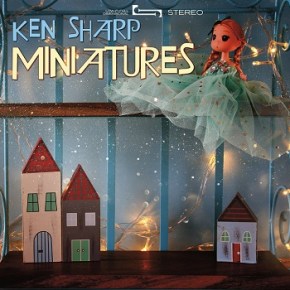 Ken Sharp – Miniatures (A PopEntertainment.com Music&nbsp;Review)
