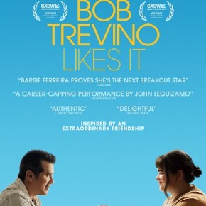 Bob Trevino Likes It (A PopEntertainment.com Movie&nbsp;Review)