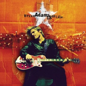 Bryan Adams -18 ‘Til I Die (A PopEntertainment.com Music&nbsp;Review)