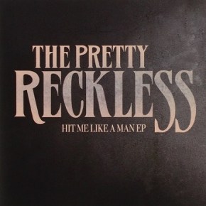 The Pretty Reckless – Hit Me Like A Man EP (A PopEntertainment.com Music&nbsp;Review)