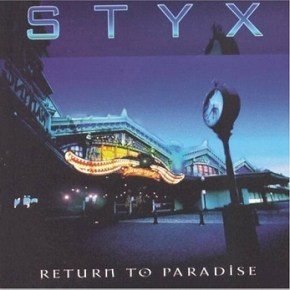 Styx – Return To Paradise (A PopEntertainment.com Music&nbsp;Review)
