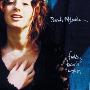 Sarah McLachlan – Fumbling Towards Ecstasy (A PopEntertainment.com Music&nbsp;Review)
