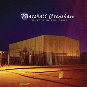 Marshall Crenshaw – What’s In the Bag? (A PopEntertainment.com Music&nbsp;Review)