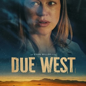 Due West (A PopEntertainment.com Movie&nbsp;Review)